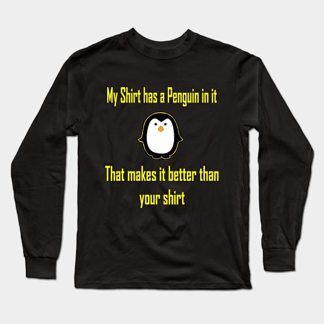 My Shirt has a Penguin in it - Pun Fun Humor Cute Tshirt Long Sleeve T-Shirt by MADesigns